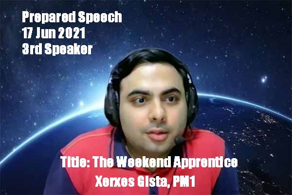 17 Jun 2021 Prepared Speech 3rd Speaker Xerxes Ghista PM1